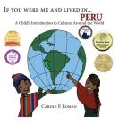 If You Were Me and Lived in... Peru: A Child's Introduction to Cultures Around the World (If You Were Me and Lived In... Cultural) By Carole P. Roman, Kelsea Wierenga (Illustrator) Cover Image