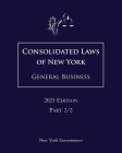 Consolidated Laws of New York General Business 2021 Edition Part 2/2 Cover Image