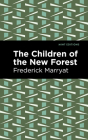 The Children of the New Forest By Frederick Marryat, Mint Editions (Contribution by) Cover Image