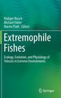 Extremophile Fishes: Ecology, Evolution, and Physiology of Teleosts in Extreme Environments By Rüdiger Riesch (Editor), Michael Tobler (Editor), Martin Plath (Editor) Cover Image