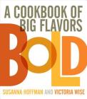 Bold: A Cookbook of Big Flavors  By Susanna Hoffman, Victoria Wise Cover Image