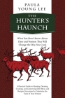 The Hunter's Haunch: What You Don?t Know About Deer and Venison That Will Change the Way You Cook Cover Image