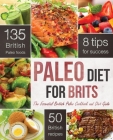 Paleo Diet for Brits: The Essential British Paleo Cookbook and Diet Guide Cover Image