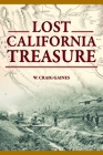 Lost California Treasure By Craig Gaines Cover Image