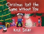 Christmas Isn't the Same Without You By Kyle Selby Cover Image
