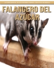 Falangero del azúcar: La guía esencial de este increíble animal con fotos increíbles By Claudia Santopaolo Cover Image