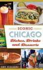 Iconic Chicago Dishes, Drinks and Desserts Cover Image