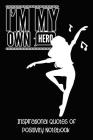 I'm My Own Hero: Inspirational Quotes of Positivity Notebook - Dancer By Simple Planners and Journals Cover Image