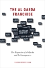 Al Qaeda Franchise: The Expansion of Al-Qaeda and Its Consequences By Barak Mendelsohn Cover Image