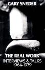 The Real Work: Interviews and Talks, 1964-79 By William Scott McLean, Gary Snyder Cover Image