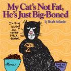 My Cat's Not Fat, He's Just Big-Boned By Nicole Hollander Cover Image