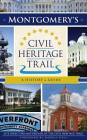 Montgomery's Civil Heritage Trail: A History & Guide By Site Directors and Friends of the Civil, Morris Dees (Foreword by) Cover Image
