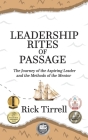 Leadership Rites of Passage: The Journey of the Aspiring Leader and the Methods of the Mentor Cover Image