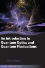 An Introduction to Quantum Optics and Quantum Fluctuations (Oxford Graduate Texts) By Peter W. Milonni Cover Image