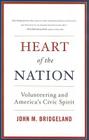 Heart of the Nation: Volunteering and America's Civic Spirit By John M. Bridgeland Cover Image
