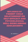 Influence of Parent-Child Relationship on Self-Efficacy and Psychological Well-Being Among Adolescents By Sajitha U Cover Image