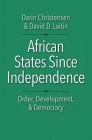 African States Since Independence: Order, Development, and Democracy (Castle Lecture Series) Cover Image