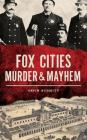 Fox Cities Murder & Mayhem Cover Image