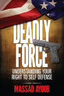 Deadly Force - Understanding Your Right to Self Defense By Massad Ayoob Cover Image