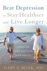 Beat Depression to Stay Healthier and Live Longer: A Guide for Older Adults and Their Families Cover Image