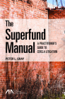 The Superfund Manual: A Practitioner's Guide to Cercla Litigation By Peter L. Gray Cover Image
