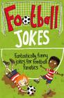 Football Jokes: Fantastically Funny Jokes for Football Fanatics By Macmillan Children's Books Cover Image