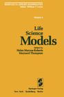 Life Science Models (Modules in Applied Mathematics #4) By H. Marcus-Roberts (Editor), W. F. Lucas (Editor in Chief), M. Thompson (Editor) Cover Image