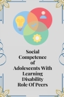 Social competence of adolescents with learning disability role of peers Cover Image