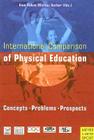 International Comparison of Physical Education: Concepts, Problems, Prospects By Uwe Puhse (Editor), Markus Gerber (Editor) Cover Image