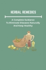 Herbal Remedies: A Complete Guidance To Eliminate Diseases Naturally And Keep Healthy: Herbal Remedies For Headaches By Vicky Spino Cover Image