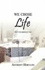 We Chose Life: Why You Should Too Cover Image