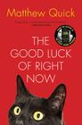 The Good Luck of Right Now: A Novel By Matthew Quick Cover Image
