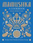 Mamushka: Recipes from Ukraine and Eastern Europe By Olia Hercules Cover Image