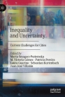 Inequality and Uncertainty: Current Challenges for Cities By Marta Smagacz-Poziemska (Editor), M. Victoria Gómez (Editor), Patrícia Pereira (Editor) Cover Image