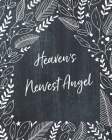 Heaven's Newest Angel: A Diary Of All The Things I Wish I Could Say - Newborn Memories - Grief Journal - Loss of a Baby - Sorrowful Season - Cover Image