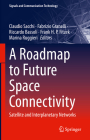 A Roadmap to Future Space Connectivity: Satellite and Interplanetary Networks (Signals and Communication Technology) Cover Image