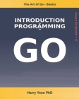 The Art of Go - Basics: Introduction to Programming in Go By Harry Yoon Cover Image