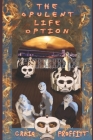 The Opulent Life Option: A dystopian science fiction novel wrapped in an apocalyptic mystery. By Craig Proffitt Cover Image
