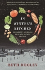 In Winter's Kitchen: Growing Roots and Breaking Bread in the Northern Heartland Cover Image