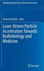 Laser-Driven Particle Acceleration Towards Radiobiology and Medicine (Biological and Medical Physics) Cover Image