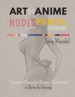 Art of Anime Nudes Pencil Drawing: Portraits of Beautiful Women Reproduced in Series for Framing By Tony Mandel Cover Image