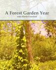 A Forest Garden Year: With Martin Crawford By Martin Crawford Cover Image
