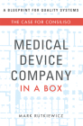 Medical Device Company in a Box: The Case for Consiliso By Mark Rutkiewicz Cover Image