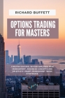 Options Trading for Masters: Tips for Success. Sector Analysis. Risk Management. Advanced Concepts and Volatility. Money Management. Basic Strategi Cover Image