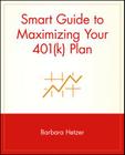 Smart Guide to Maximizing Your 401(k) Plan (Smart Guide (Creative Homeowner) #22) Cover Image