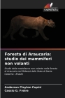 Foresta di Araucaria: studio dei mammiferi non volanti By Anderson Clayton Copini, Cassio G. Freire Cover Image