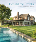 Behind the Privets: Classic Hamptons Houses By Stanley Rumbough, Richard Barons, Alec Baldwin (Foreword by), David Netto (Preface by) Cover Image