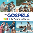 The Gospels for Young Catholics By David Mead (Editor), Mark Zimmerman (Editor), Marcelino Truong (Illustrator) Cover Image