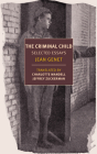 The Criminal Child: Selected Essays By Jean Genet, Charlotte Mandell (Translated by), Jeffrey Zuckerman (Translated by) Cover Image