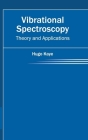 Vibrational Spectroscopy: Theory and Applications By Hugo Kaye (Editor) Cover Image